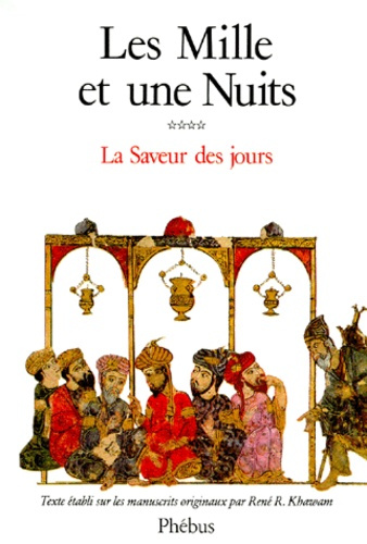LES MILLE ET UNE NUITS. Tome 4, La saveur des jours