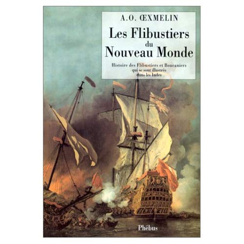 Les flibustiers du Nouveau monde. Histoire des flibustiers et boucaniers qui se sont illustrés dans