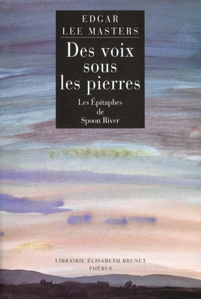 Des voix sous les pierres. Les Epitaphes de Spoon River. Edition bilingue anglais-français