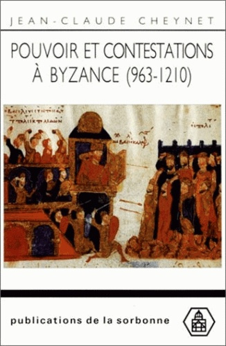 POUVOIR ET CONTESTATION A BYZANCE (963-1210)