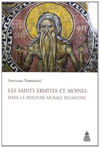 LES SAINTS ERMITES ET MOINES DANS LA PEINTURE MURALE BYZANTINE