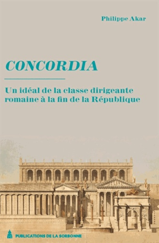 CONCORDIA UN IDEAL DE LA CLASSE DIRIGEANTE ROMAINE A LA FIN DE LA REPUBLIQUE