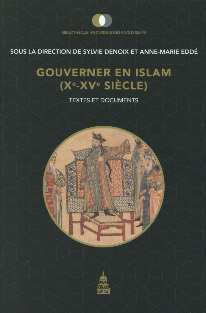 GOUVERNER EN ISLAM ENTRE LE XE ET LE XVE SIECLE