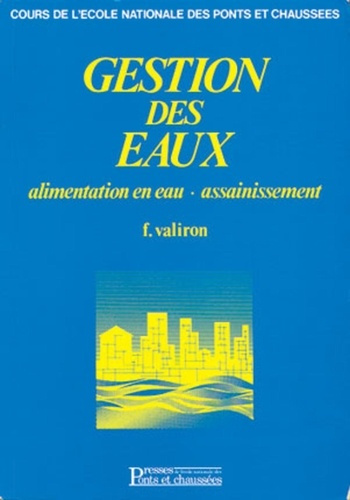 GESTION DES EAUX. Tome 1, Alimentation en eau