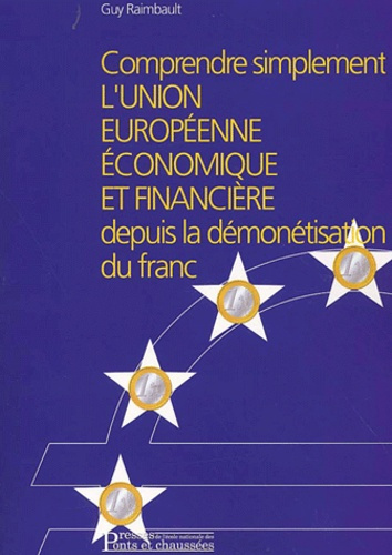 Comprendre simplement l'Union européenne économique et financière depuis la démonétisation du franc.
