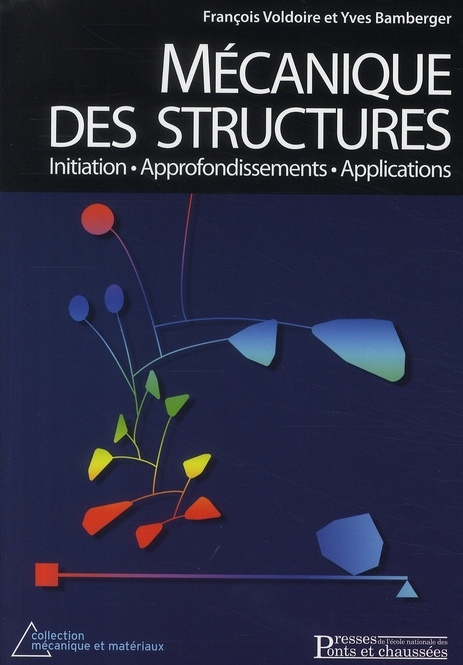 Mécanique des structures. Initiations, approfondissements, applications
