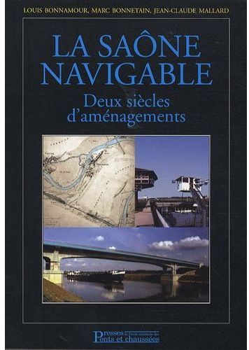 La Saône navigable. Deux siècles d'aménagements