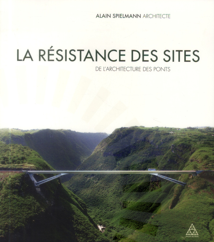 La résistance des sites. De l'architecture des ponts