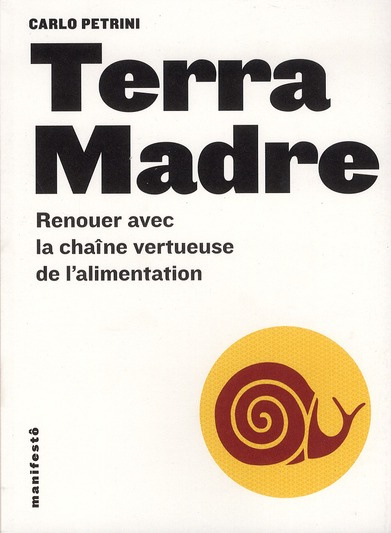 Terra Madre. Renouer avec les chaîne vertueuse de l'alimentation