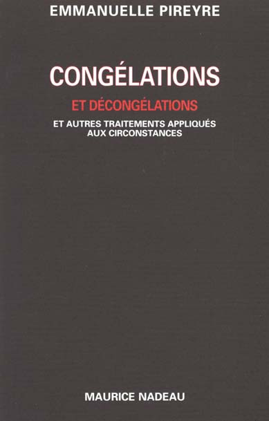 Congélations et décongélations. Et autres traitements appliqués aux circonstances