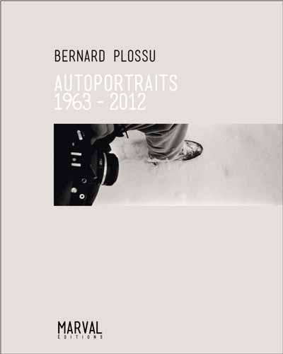 Bernard Plossu. Autoportraits 1963-2012