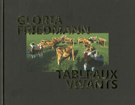 Gloria Friedmann. Tableaux vivants