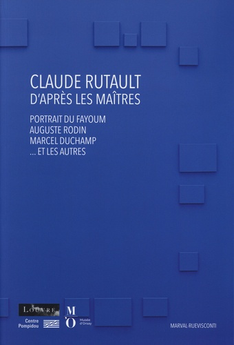 Claude Rutault. D'après les maîtres. Portrait du Fayoum, Auguste Rodin, Marchel Duchamp...et les aut