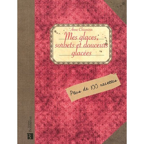 MES GLACES, SORBETS ET DOUCEURS GLACEES MAISON