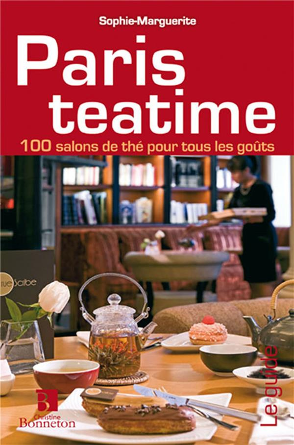 Paris teatime / 125 salons de thé pour tous les goûts