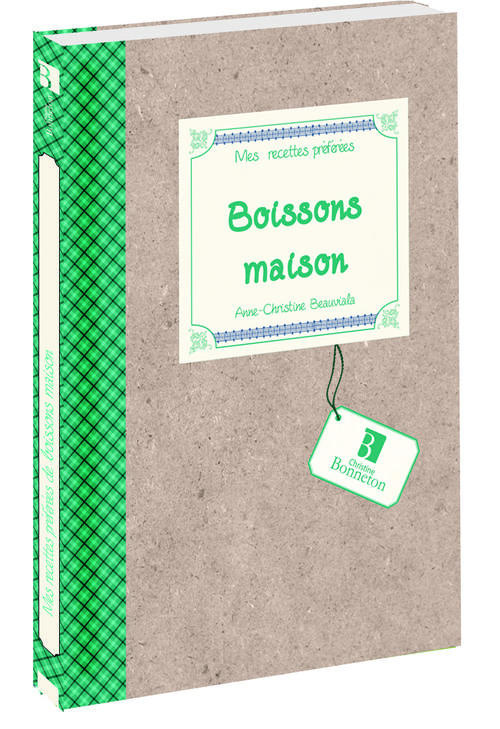 MES RECETTES PREFEREES : BOISSONS MAISON