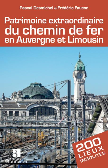 Patrimoine extraordinaire du chemin de fer en Auvergne et Limousin