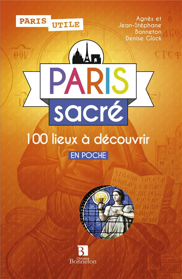 Paris sacré. 100 lieux à découvrir