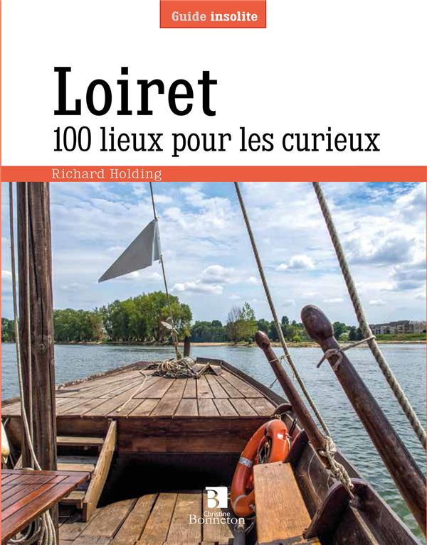 Loiret. 100 lieux pour les curieux