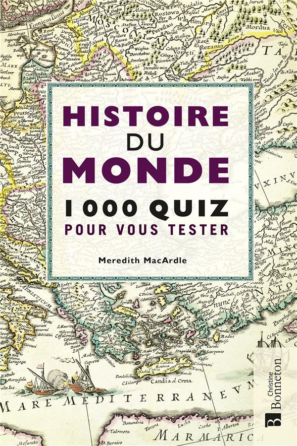 Histoire du monde. 1000 quiz pour vous tester