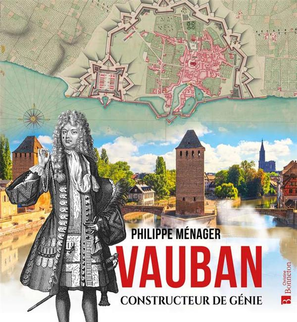Vauban, constructeur de génie