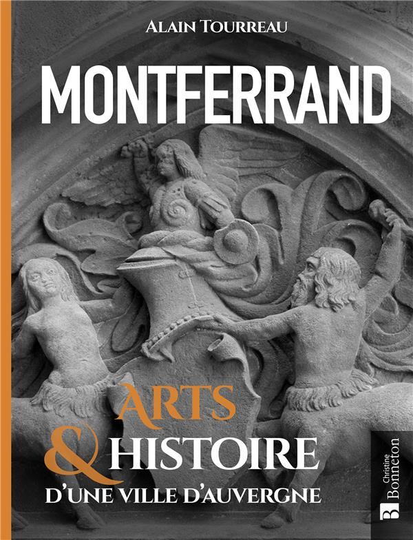Montferrand. Arts & Histoire d'une ville d'Auvergne