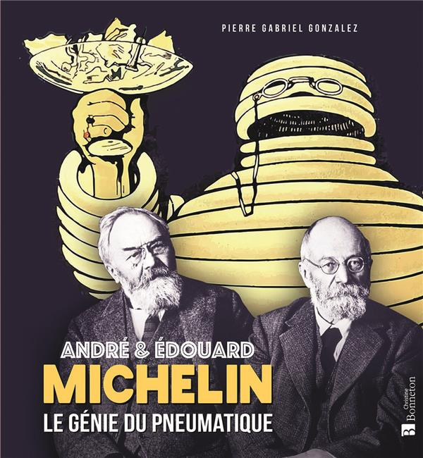 André et Édouard Michelin. Le génie du pneumatique