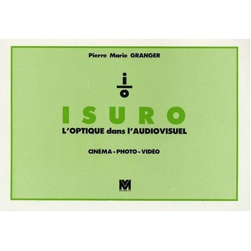 ISURO. L'optique dans l'audiovisuel cinéma-photo-vidéo, 3e édition
