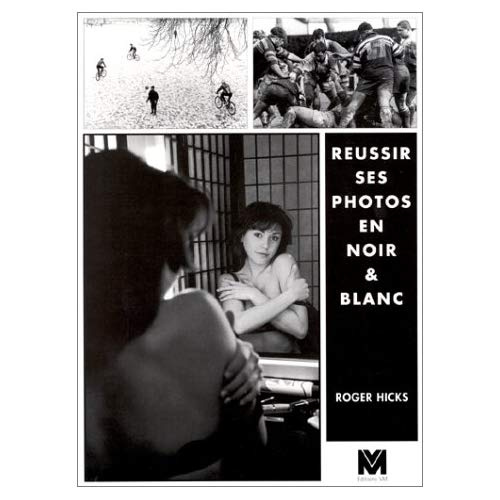 REUSSIR SES PHOTOS EN NOIR & BLANC. Guide pratique