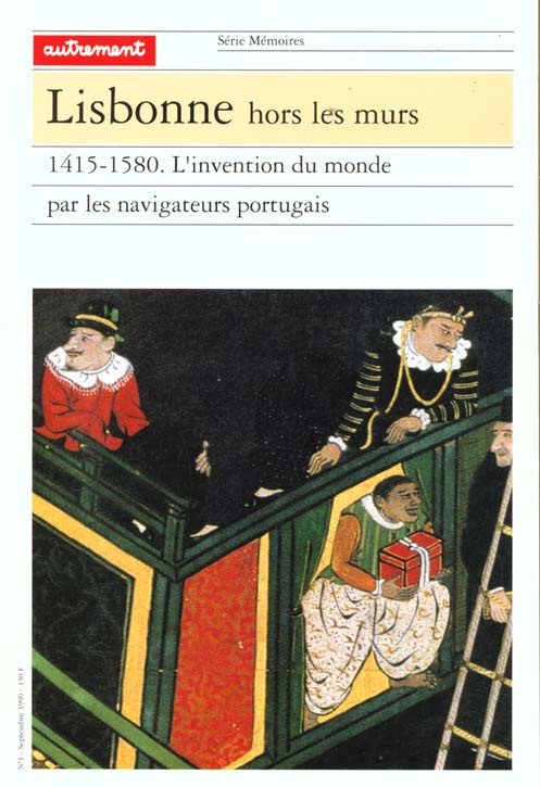 LISBONNE HORS LES MURS 1415-1580. L'invention du monde par les navigateurs portugais
