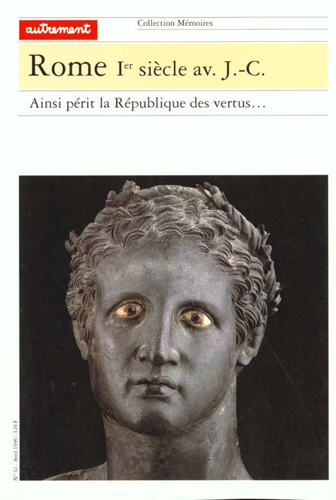 Rome, 1er siècle avant Jésus-Christ. Ainsi périt la République des vertus