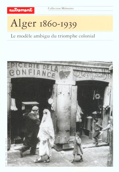 ALGER 1860-1939. Le modèle ambigu du triomphe colonial