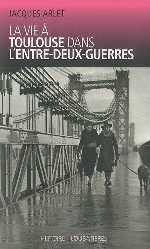 La vie à Toulouse dans l'entre-deux-guerres
