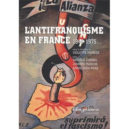 L'antifranquisme en France 1944-1975. Le rôle prépondérant du Sud-Ouest