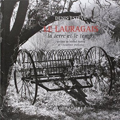 Le Lauragais. La terre et le temps