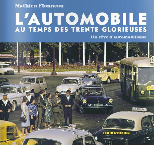 L'automobile au temps des Trente Glorieuses. Un rêve d'automobilisme
