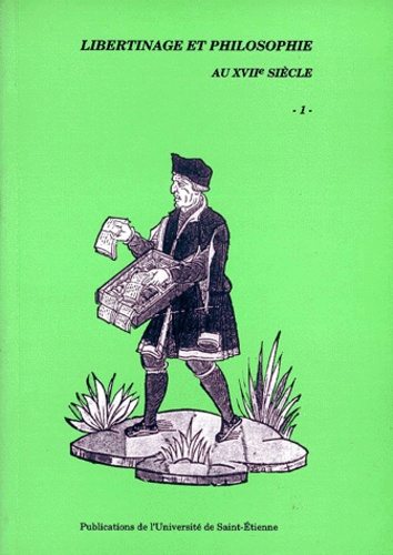 Libertinage et philosophie au XVIIe siècle. Tome 1