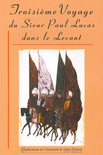 TROISIEME VOYAGE DE SIEUR PAUL LUCAS