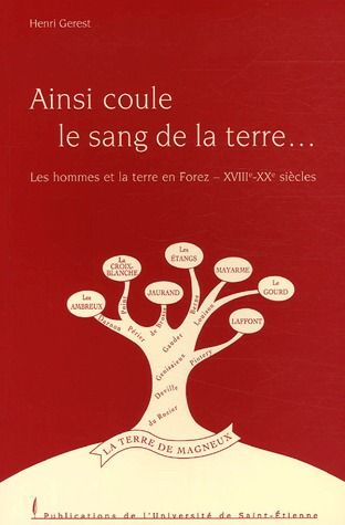 Ainisi coule le sang de la terre... Les hommes et la terre en Forez (XVIIIe-XXe siècles)
