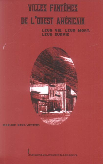 Villes fantômes de l'Ouest américain. Leur vie, leur mort, leur survie