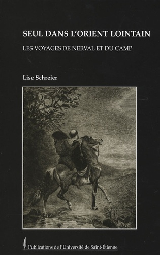 Seul dans l'Orient lointain. Les voyages de Nerval et Du Camp