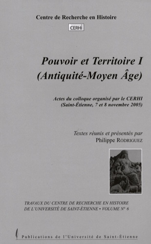 Pouvoir et territoire. Tome 1 (Antiquité-Moyen-Age)