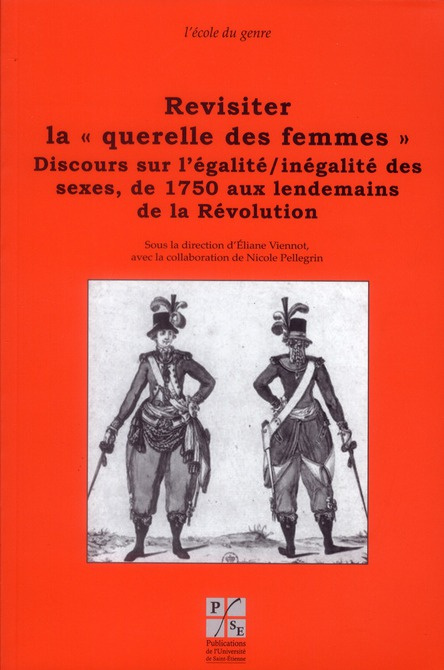 Revisiter la "querelle des femmes". Discours sur l'égalité/inégalité des sexes, de 1750 aux lendemai