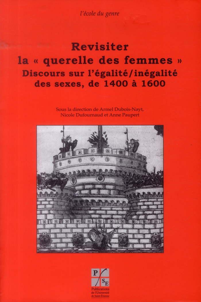 Revisiter la "querelle des femmes". Discours sur l'égalité/inégalité des sexes, de 1400 à 1600