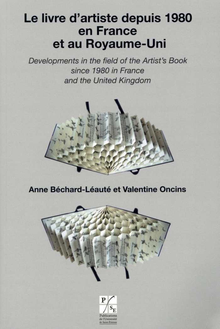 Le livre d'artiste depuis 1980 en France et au Royaume-Uni/Developments in the Field of the Artist's