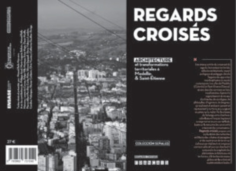 Regards croisés. Architecture et transformations territoriales à Medellin et Saint-Etienne, Edition