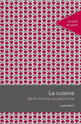 La cuisine. De la marmite au patrimoine