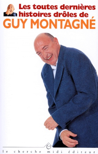 Les toutes dernières histoires drôles de Guy Montagné