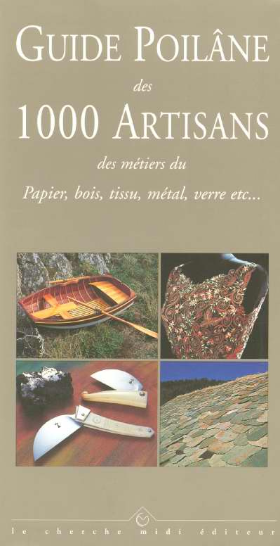 GUIDE POILANE DES 1000 ARTISANS. Des métiers du Papier bois, tissu, métal, verre etc...