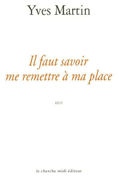 Il faut savoir me remettre à ma place